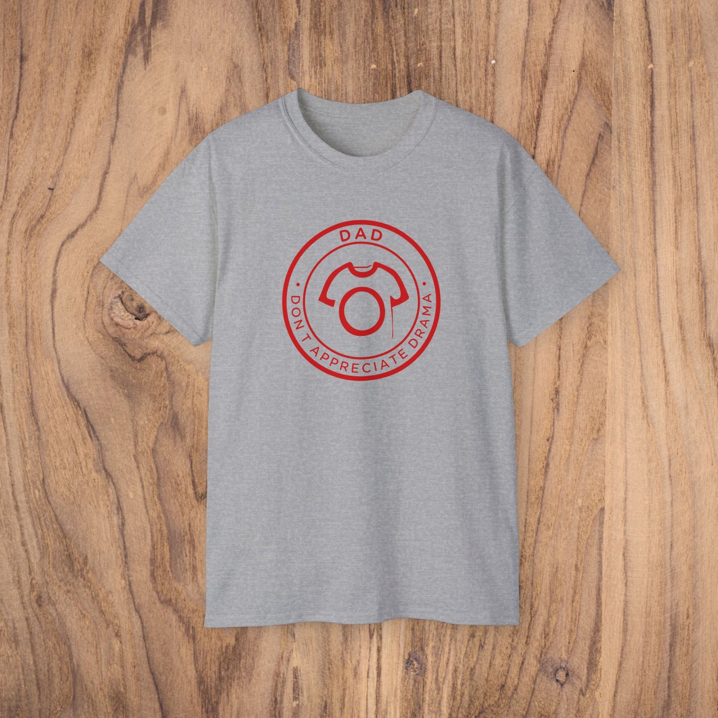 DAD - Don’t Appreciate Drama | Ultra Cotton Tee - For No-Nonsense Dad