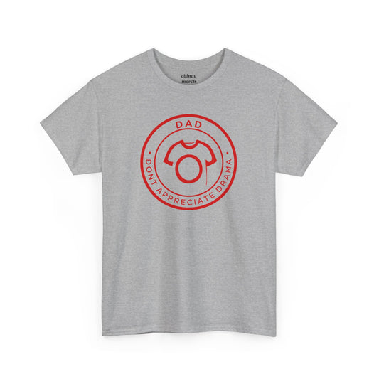 DAD - Don’t Appreciate Drama | Cotton Tee
