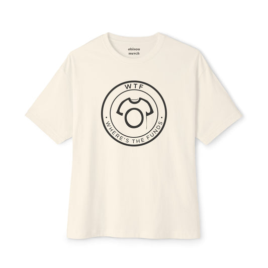 Oversized WTF Tee – Where’s The Funds? | Unisex Ultra Cotton Tee
